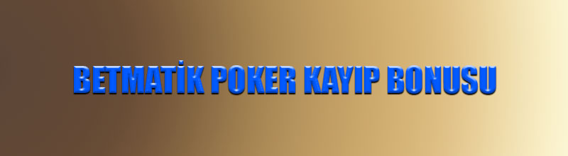 Betmatik poker kayıp bonusu